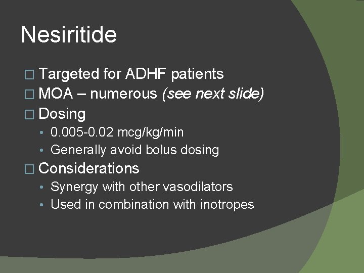 Nesiritide � Targeted for ADHF patients � MOA – numerous (see next slide) �