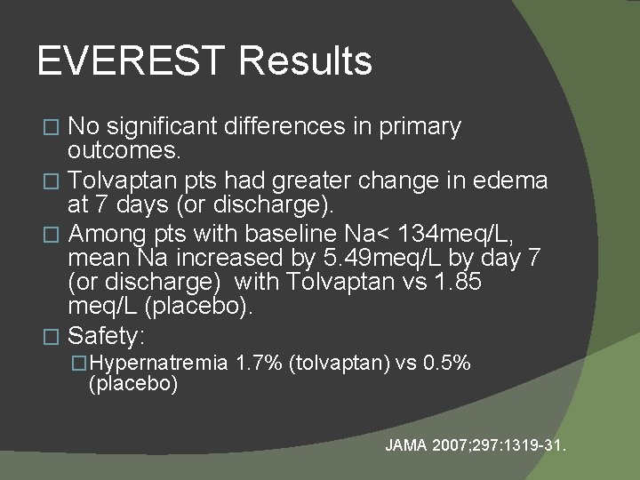 EVEREST Results No significant differences in primary outcomes. � Tolvaptan pts had greater change