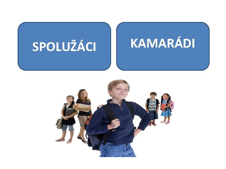 KAMARÁDI SPOLUŽÁCI a b 