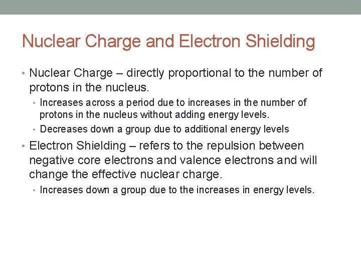 Nuclear Charge and Electron Shielding • Nuclear Charge – directly proportional to the number