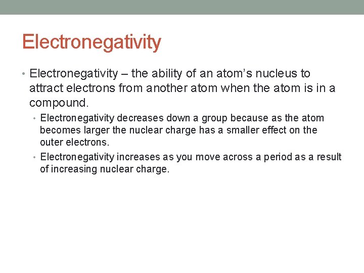 Electronegativity • Electronegativity – the ability of an atom’s nucleus to attract electrons from