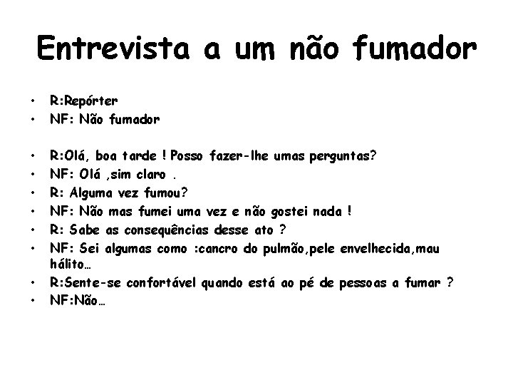 Entrevista a um não fumador • • R: Repórter NF: Não fumador • •