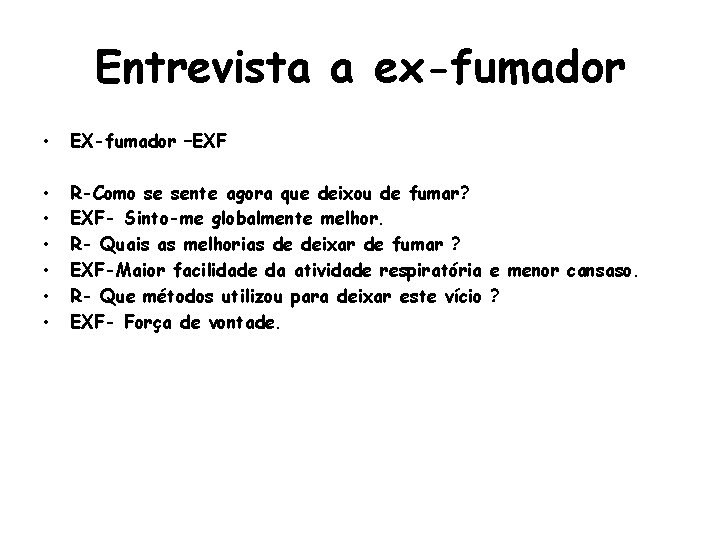 Entrevista a ex-fumador • EX-fumador –EXF • • • R-Como se sente agora que