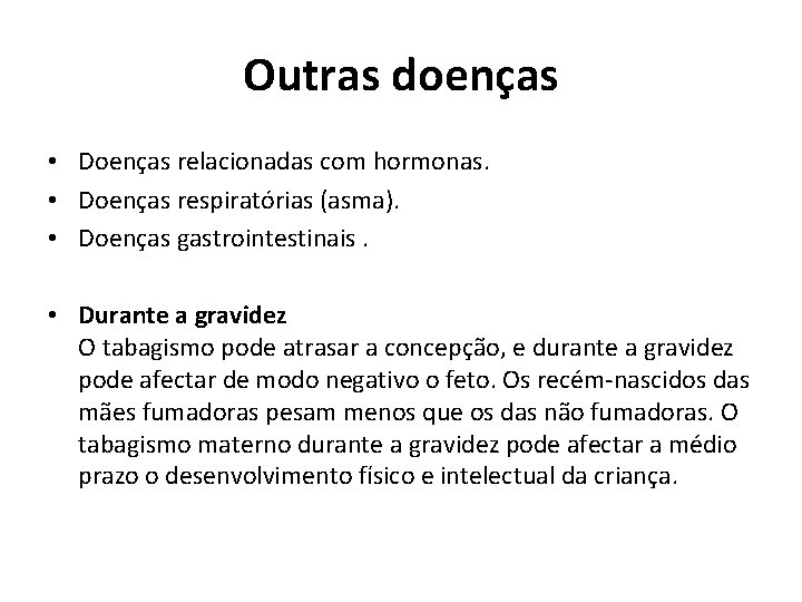 Outras doenças • Doenças relacionadas com hormonas. • Doenças respiratórias (asma). • Doenças gastrointestinais.