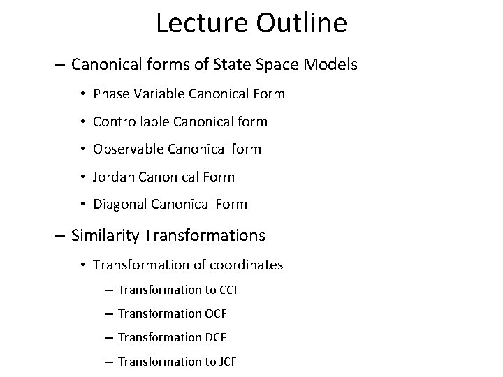 Lecture Outline – Canonical forms of State Space Models • Phase Variable Canonical Form