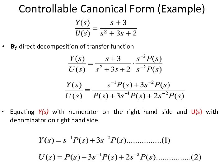 Controllable Canonical Form (Example) • By direct decomposition of transfer function • Equating Y(s)