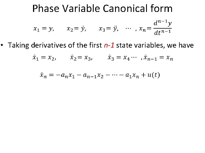 Phase Variable Canonical form • Taking derivatives of the first n-1 state variables, we