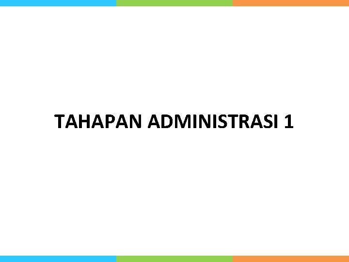 TAHAPAN ADMINISTRASI 1 