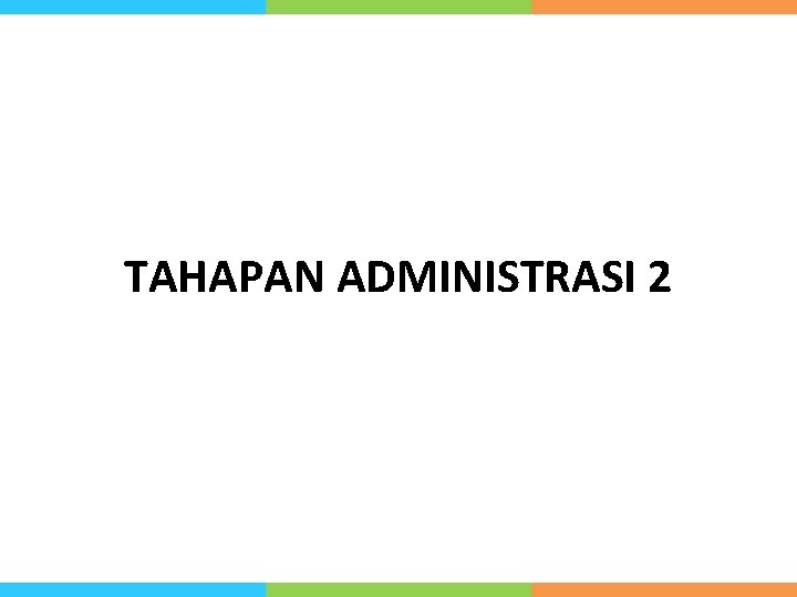 TAHAPAN ADMINISTRASI 2 