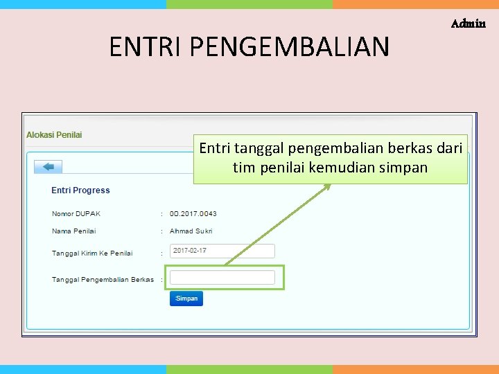 ENTRI PENGEMBALIAN Admin Entri tanggal pengembalian berkas dari tim penilai kemudian simpan 