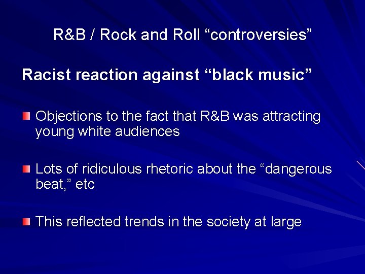 R&B / Rock and Roll “controversies” Racist reaction against “black music” Objections to the