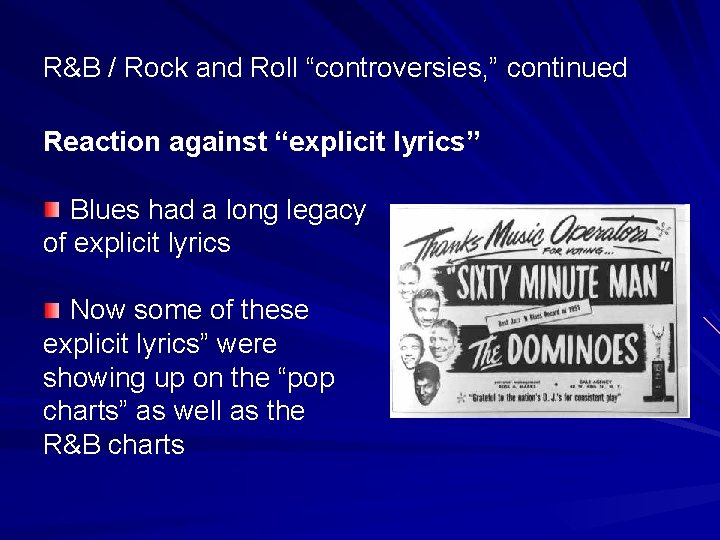 R&B / Rock and Roll “controversies, ” continued Reaction against “explicit lyrics” Blues had