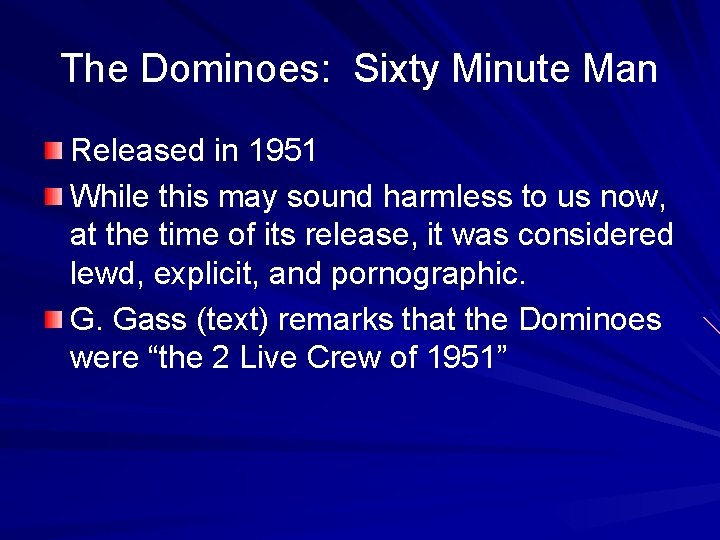 The Dominoes: Sixty Minute Man Released in 1951 While this may sound harmless to