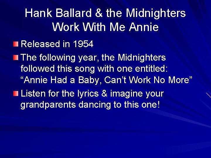 Hank Ballard & the Midnighters Work With Me Annie Released in 1954 The following