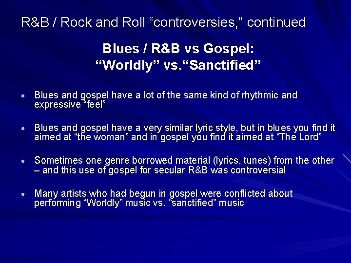 R&B / Rock and Roll “controversies, ” continued Blues / R&B vs Gospel: “Worldly”