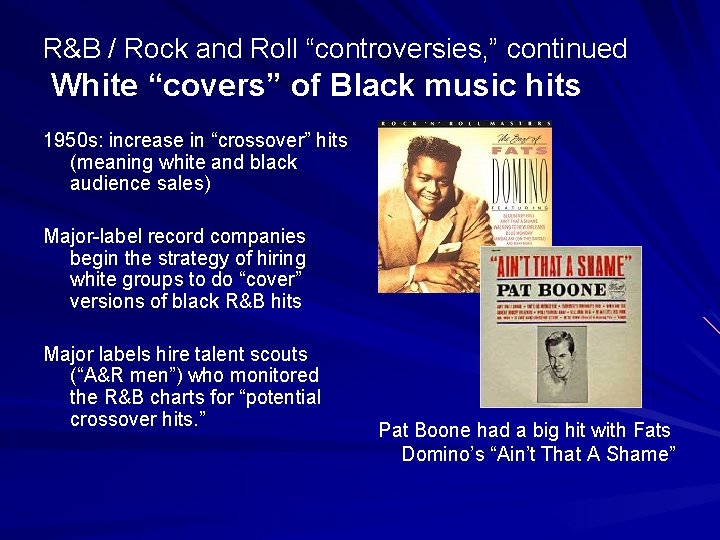 R&B / Rock and Roll “controversies, ” continued White “covers” of Black music hits