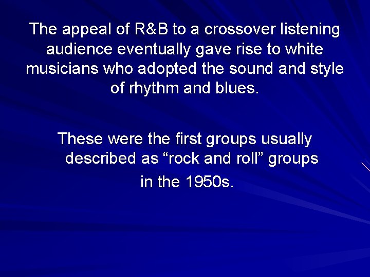 The appeal of R&B to a crossover listening audience eventually gave rise to white