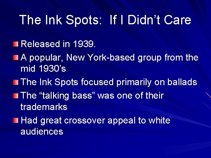 The Ink Spots: If I Didn’t Care Released in 1939. A popular, New York-based