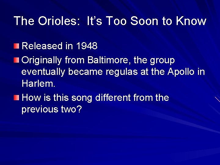 The Orioles: It’s Too Soon to Know Released in 1948 Originally from Baltimore, the