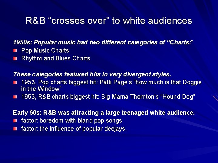 R&B “crosses over” to white audiences 1950 s: Popular music had two different categories