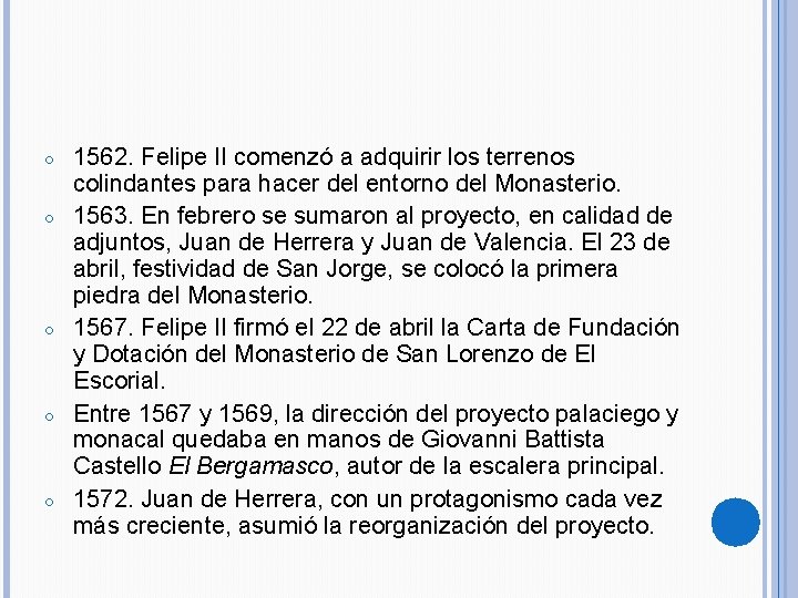 ○ ○ ○ 1562. Felipe II comenzó a adquirir los terrenos colindantes para hacer