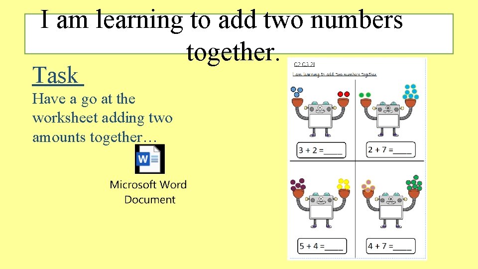 I am learning to add two numbers together. Task Have a go at the I am learning to add two numbers together. Task Have a go at the