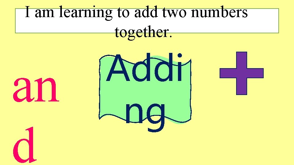 I am learning to add two numbers together. an d Addi ng I am learning to add two numbers together. an d Addi ng