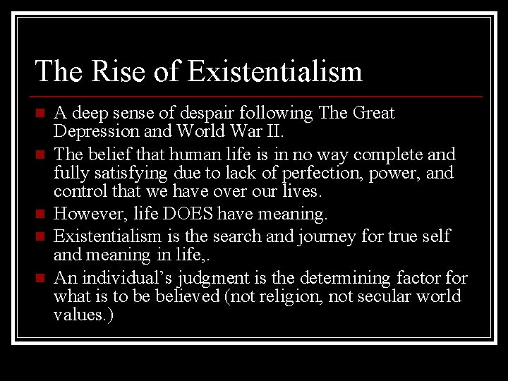 The Rise of Existentialism n n n A deep sense of despair following The