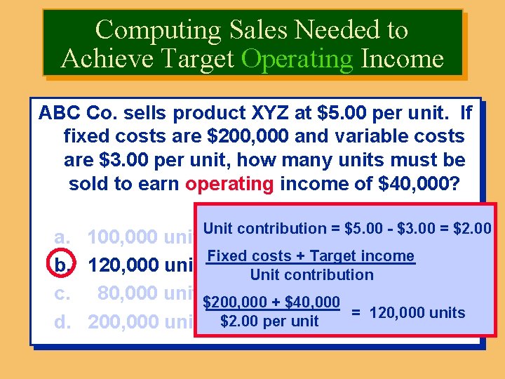 Computing Sales Needed to Achieve Target Operating Income ABC Co. sells product XYZ at