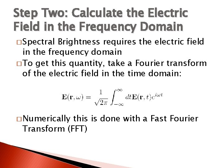 Step Two: Calculate the Electric Field in the Frequency Domain � Spectral Brightness requires
