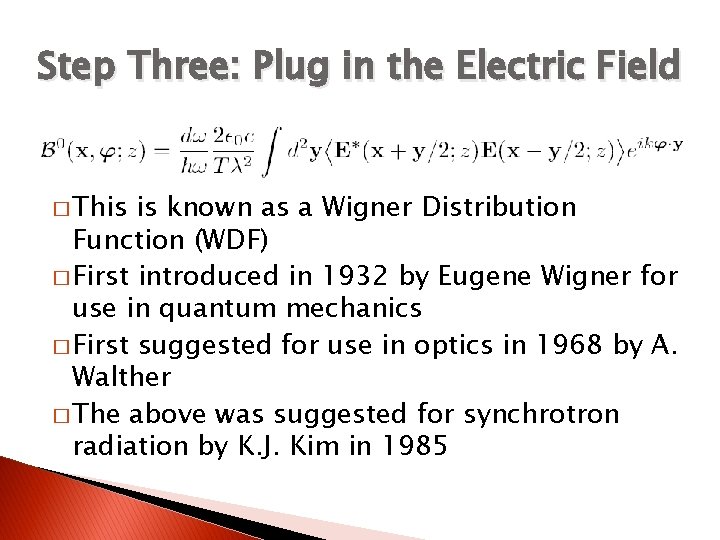 Step Three: Plug in the Electric Field � This is known as a Wigner