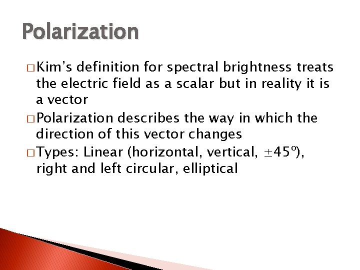 Polarization � Kim’s definition for spectral brightness treats the electric field as a scalar