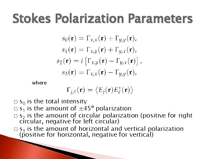 Stokes Polarization Parameters where s 0 is the total intensity � s 1 is