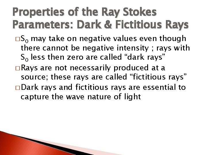 Properties of the Ray Stokes Parameters: Dark & Fictitious Rays � S 0 may