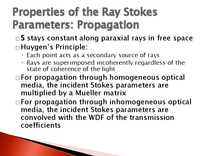 Properties of the Ray Stokes Parameters: Propagation �S stays constant along paraxial rays in