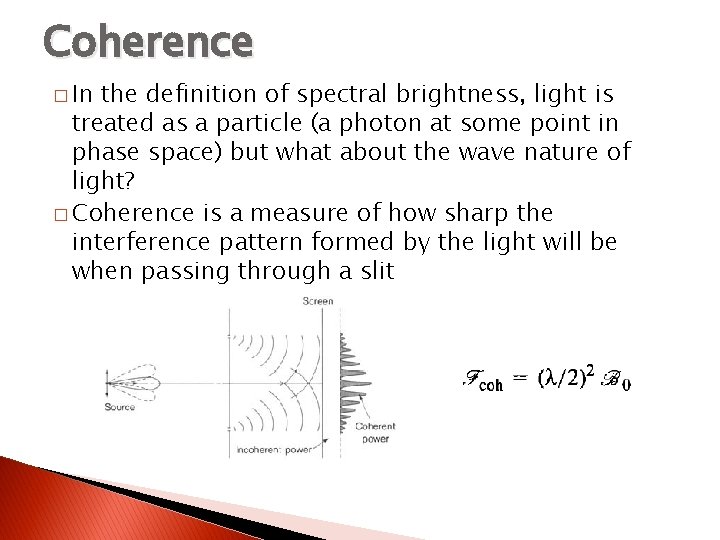 Coherence � In the definition of spectral brightness, light is treated as a particle