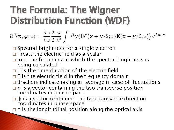 The Formula: The Wigner Distribution Function (WDF) Spectral brightness for a single electron �