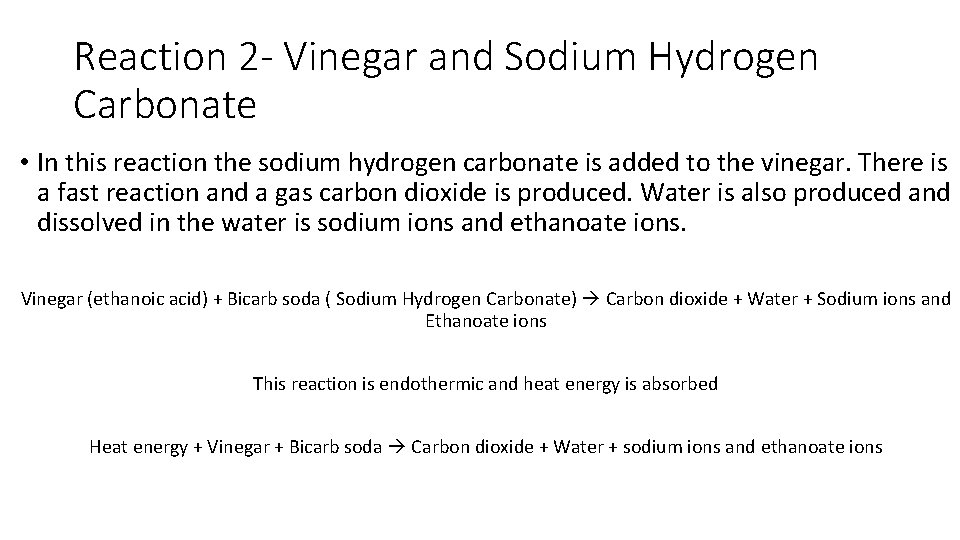 Reaction 2 - Vinegar and Sodium Hydrogen Carbonate • In this reaction the sodium