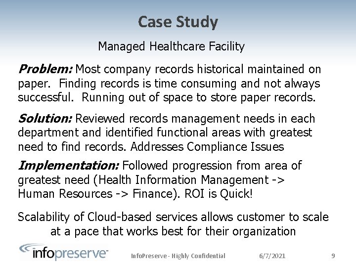 Case Study Managed Healthcare Facility Problem: Most company records historical maintained on paper. Finding