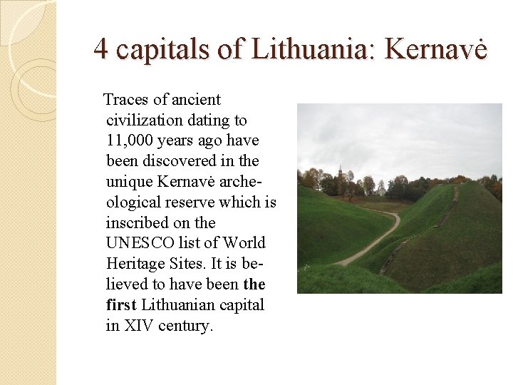 4 capitals of Lithuania: Kernavė Traces of ancient civilization dating to 11, 000 years