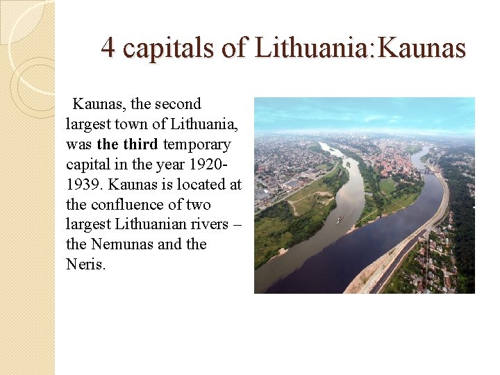 4 capitals of Lithuania: Kaunas, the second largest town of Lithuania, was the third