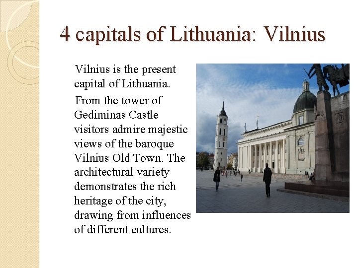 4 capitals of Lithuania: Vilnius is the present capital of Lithuania. From the tower
