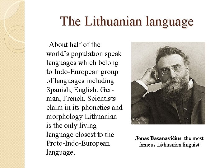 The Lithuanian language About half of the world’s population speak languages which belong to