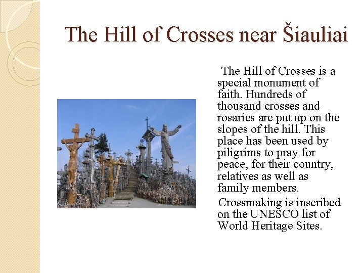 The Hill of Crosses near Šiauliai The Hill of Crosses is a special monument