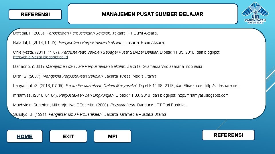 MANAJEMEN PUSAT SUMBER BELAJAR REFERENSI Bafadal, I. (2006). Pengelolaan Perpustakaan Sekolah. Jakarta: PT Bumi