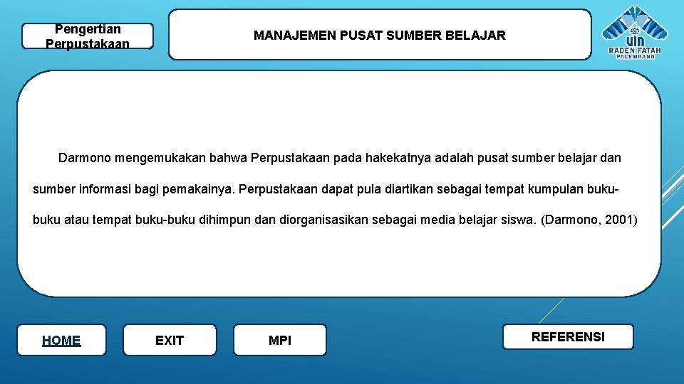 Pengertian Perpustakaan MANAJEMEN PUSAT SUMBER BELAJAR Darmono mengemukakan bahwa Perpustakaan pada hakekatnya adalah pusat