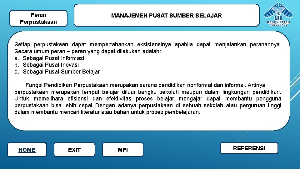 Peran Perpustakaan MANAJEMEN PUSAT SUMBER BELAJAR Setiap perpustakaan dapat mempertahankan eksistensinya apabila dapat menjalankan