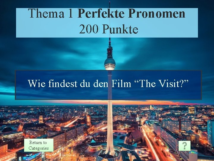 Thema. Theme 1 Perfekte Pronomen 1 Prompt 200 Punkte Points Wie findest du den