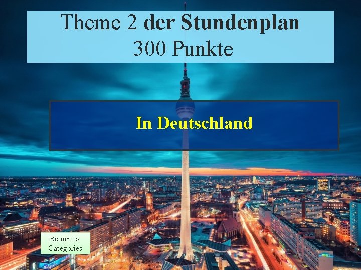 Theme 2 der Stundenplan Theme 2 Response 300 Punkte Points In Deutschland Return to