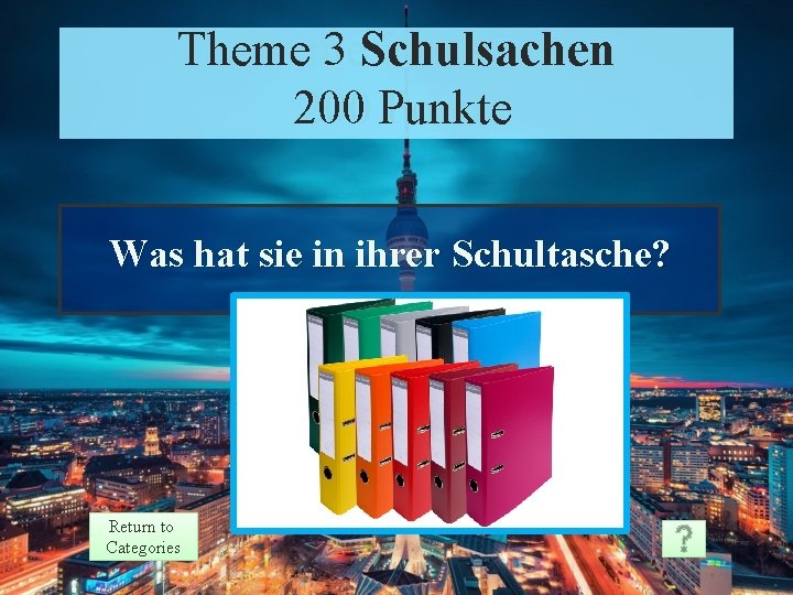 Theme 3 Schulsachen Theme 3 Prompt 200 Punkte Points 200 Was hat sie in